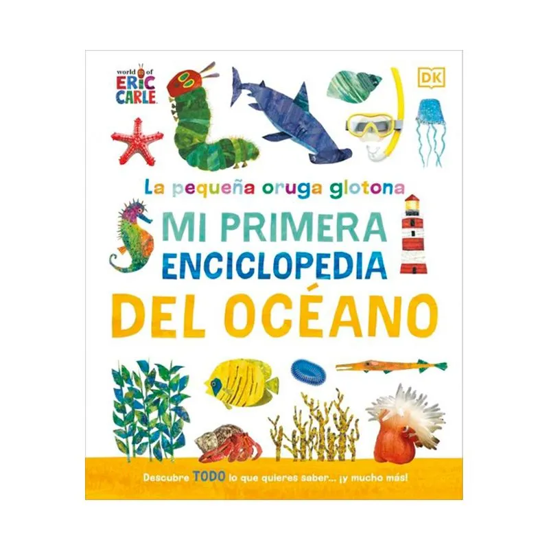 La pequeña oruga glotona: mi primera enciclopedia del océano