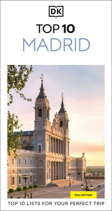 DK Top 10 Madrid: Top 10 lists for your perfect trip, plus an all-weather folded map