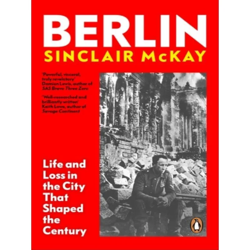 BERLIN - LIFE AND LOSS IN THE CITY THAT SHAPED THE CENTURY