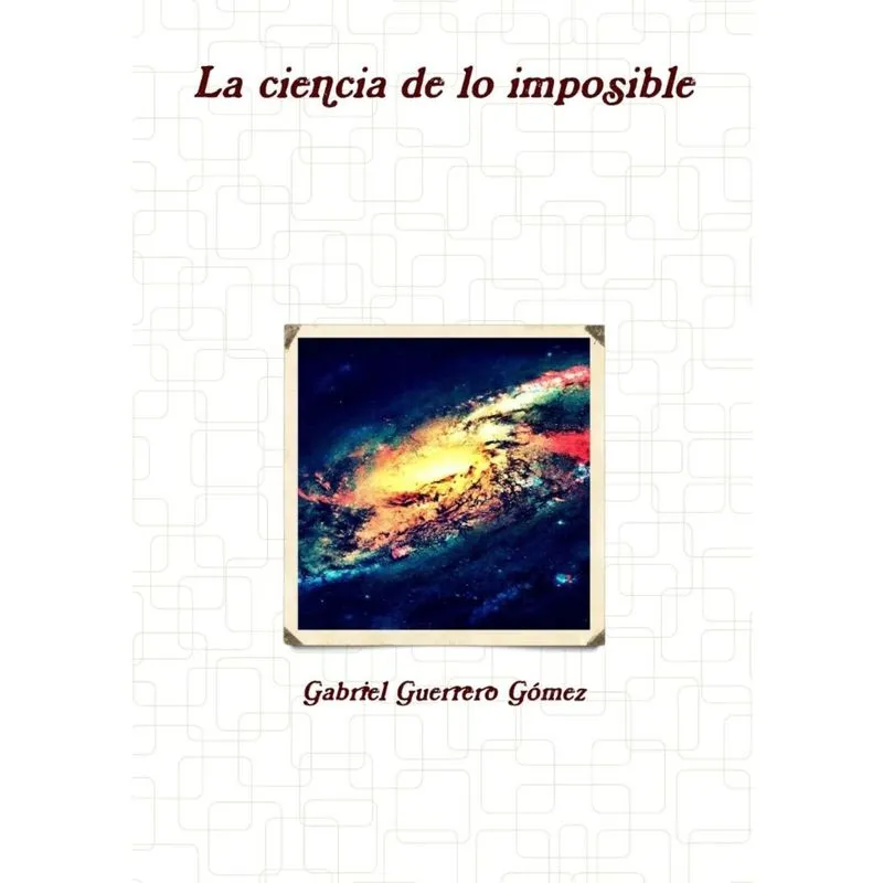 La ciencia de lo imposible