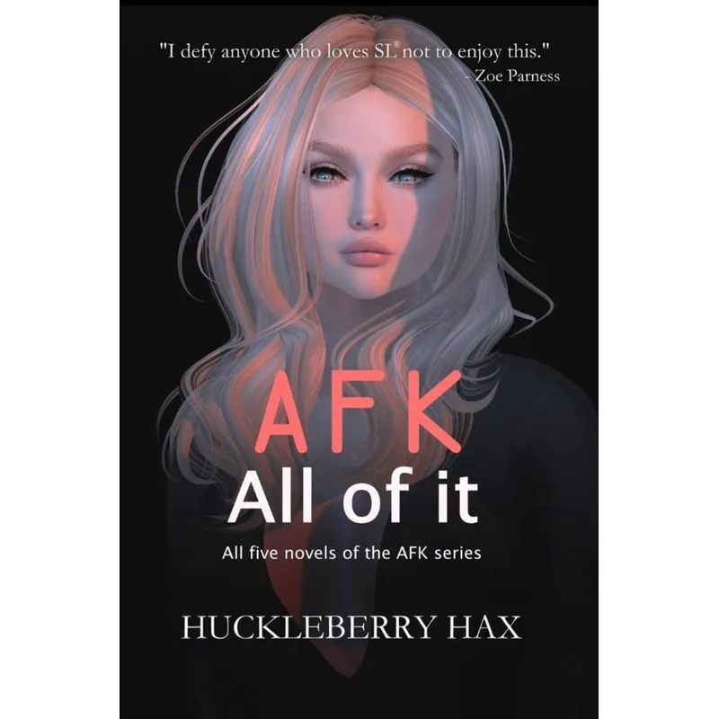 AFK, All of it