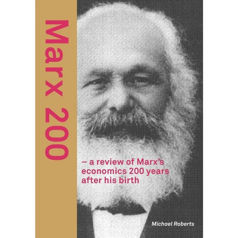 Marx 200 - a review of Marxs economics 200 years after his birth