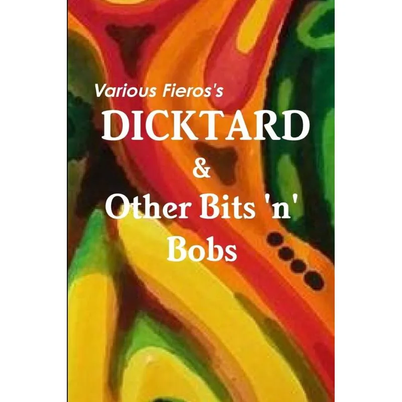 Dicktard & Other Bits n Bobs