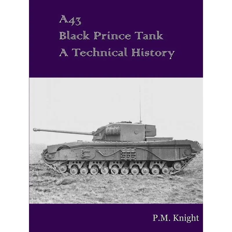A43 Black Prince Tank A Technical History