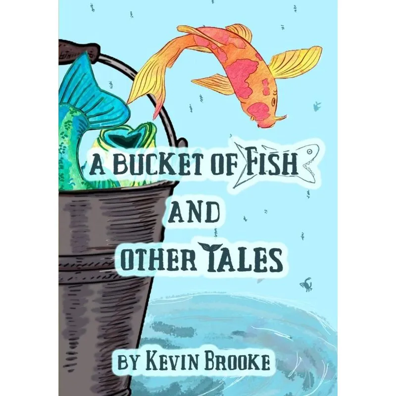 A BUCKET OF FISH AND OTHER TALES