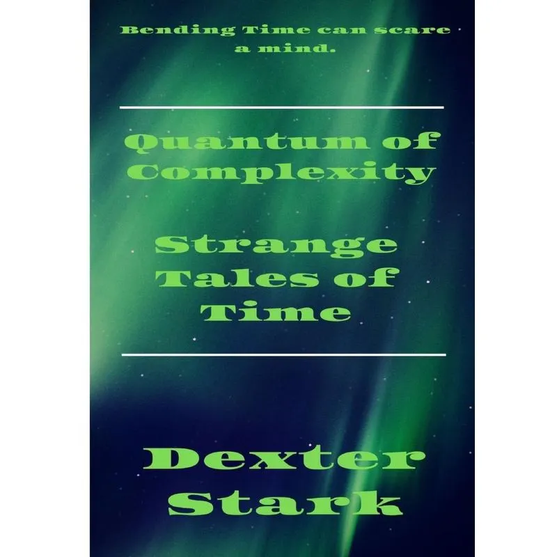 QUANTUM OF COMPLEXITY Strange Tales of Time