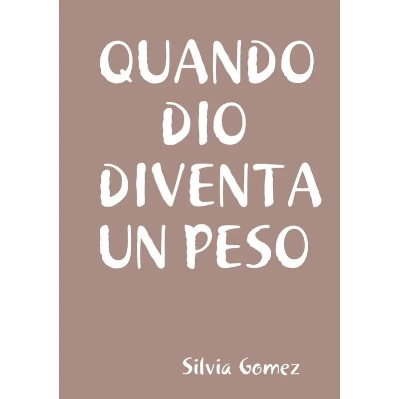 QUANDO DIO DIVENTA UN PESO