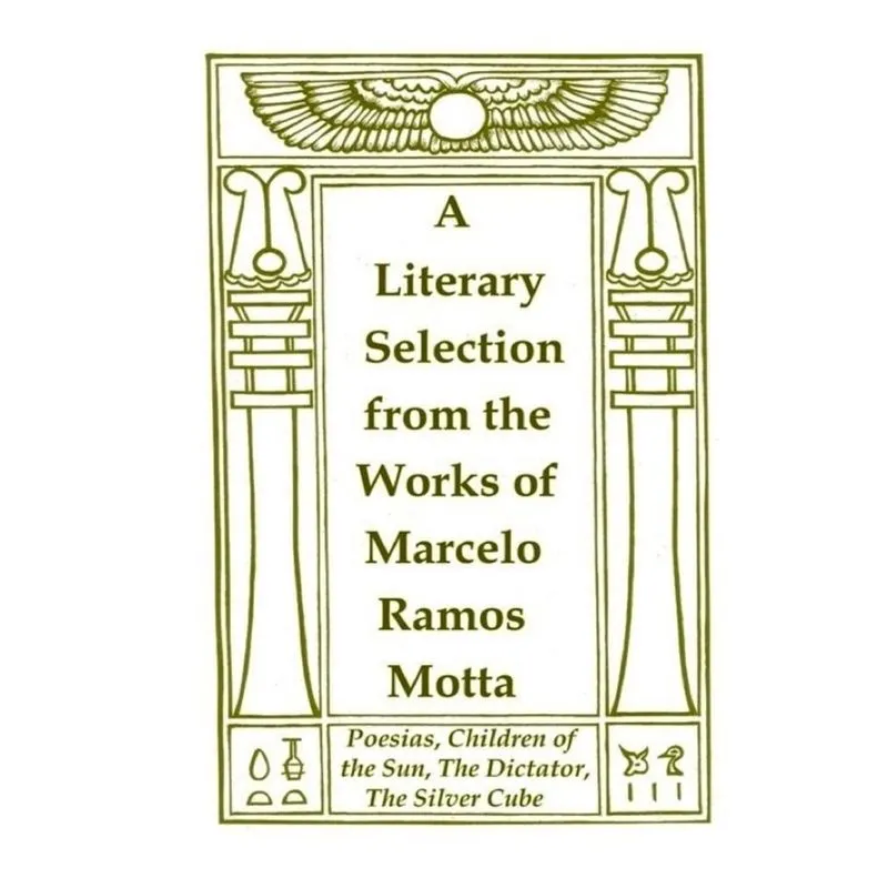 A Literary Selection from the Works of Marcelo Ramos Motta