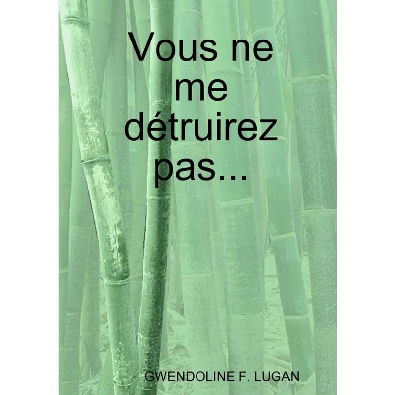 Vous ne me détruirez pas...