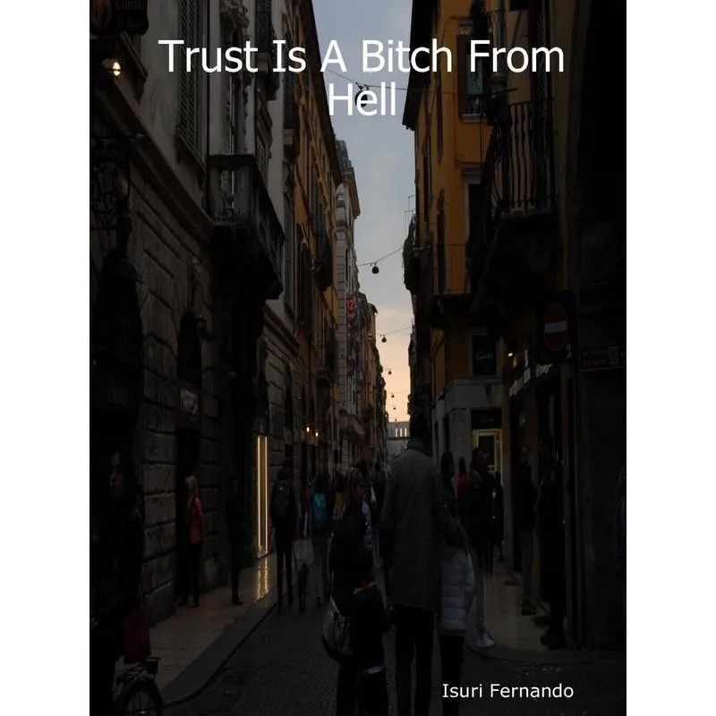 Trust Is A Bitch From Hell
