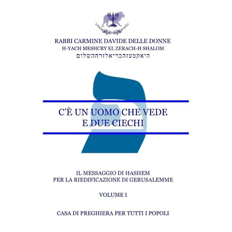 Il Messaggio di HaShem - Volume I - C? un Uomo che vede e due ciechi