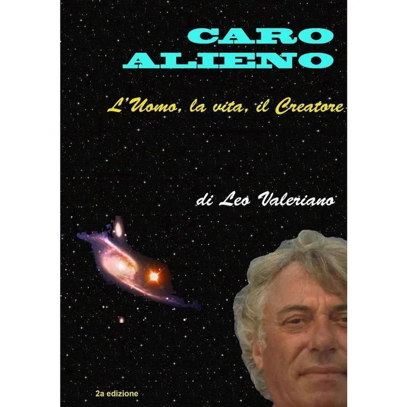 Caro Alieno - lUomo, la vita, il Creatore
