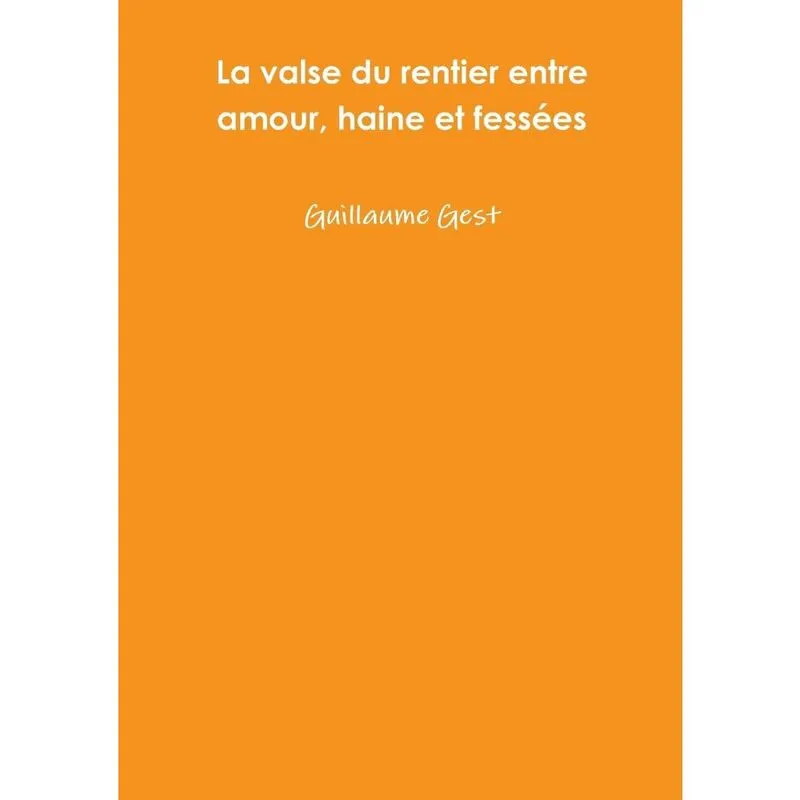 La valse du rentier entre amour, haine et fesses