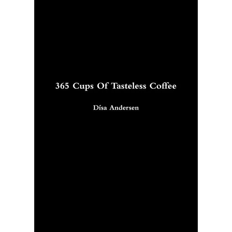 365 Cups Of Tasteless Coffee