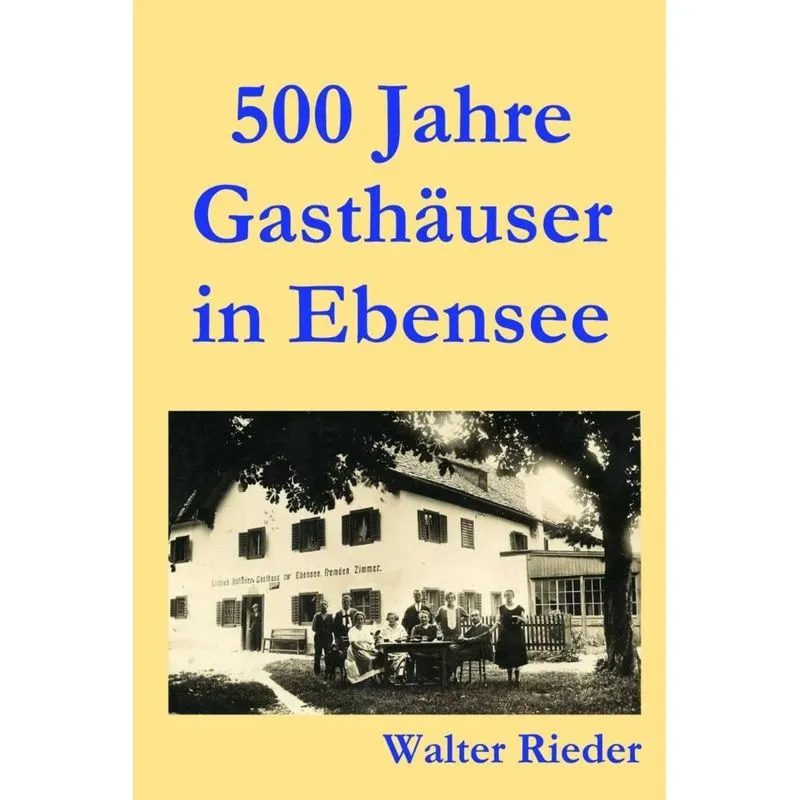 500 Jahre Gasth?user in Ebensee