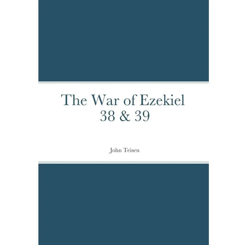 The War of Ezekiel 38 & 39