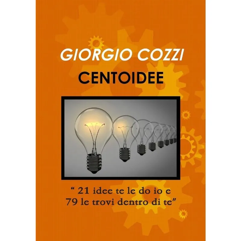 Centoidee 21 idee te le do io e 79 le trovi dentro di te