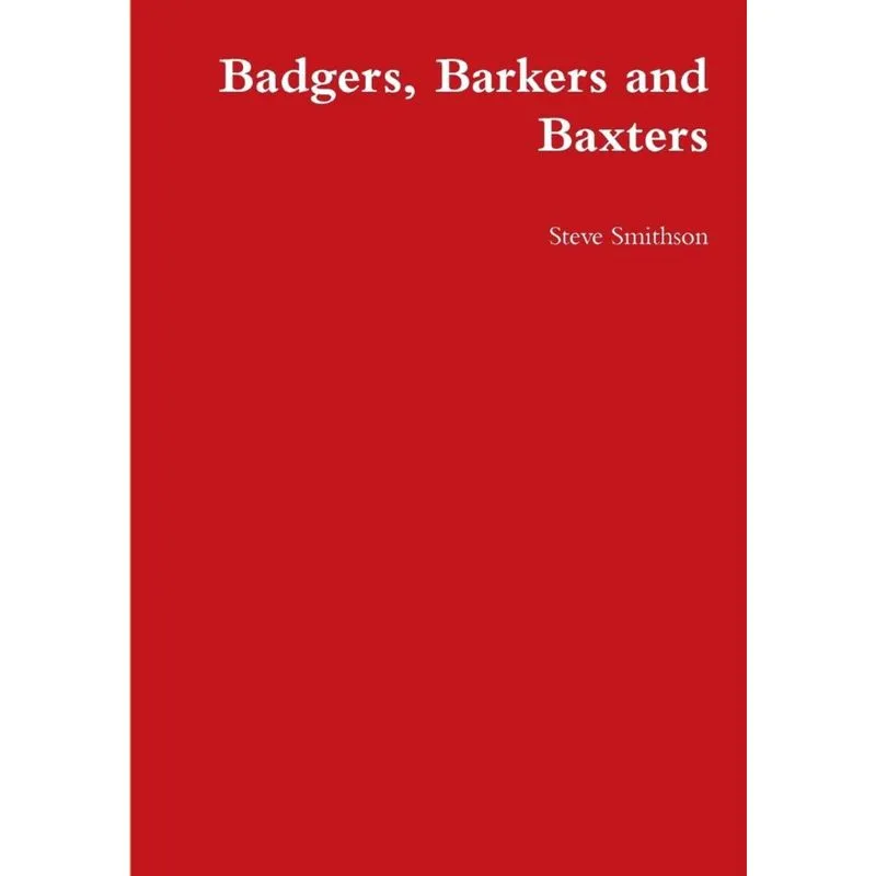 Badgers, Barkers and Baxters