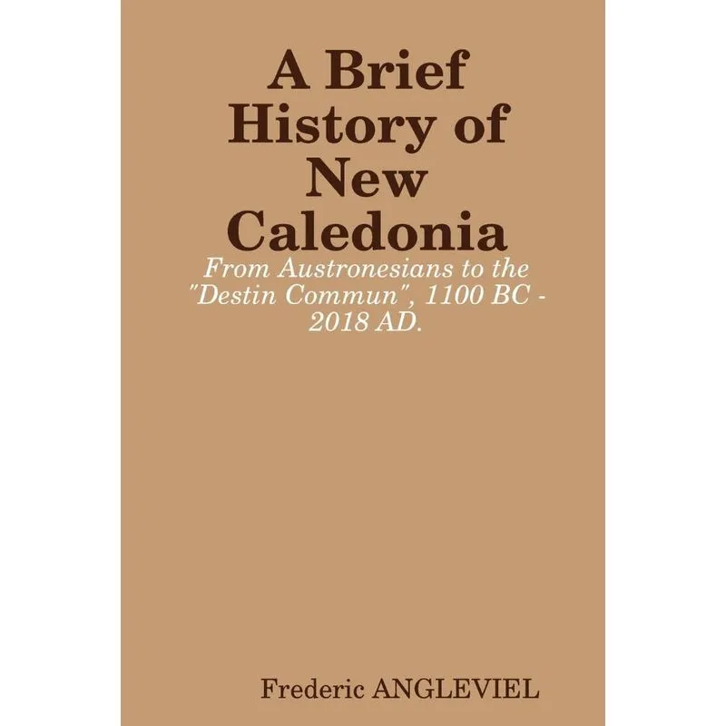 A Brief History of New Caledonia. A Brief History of New Caledonia