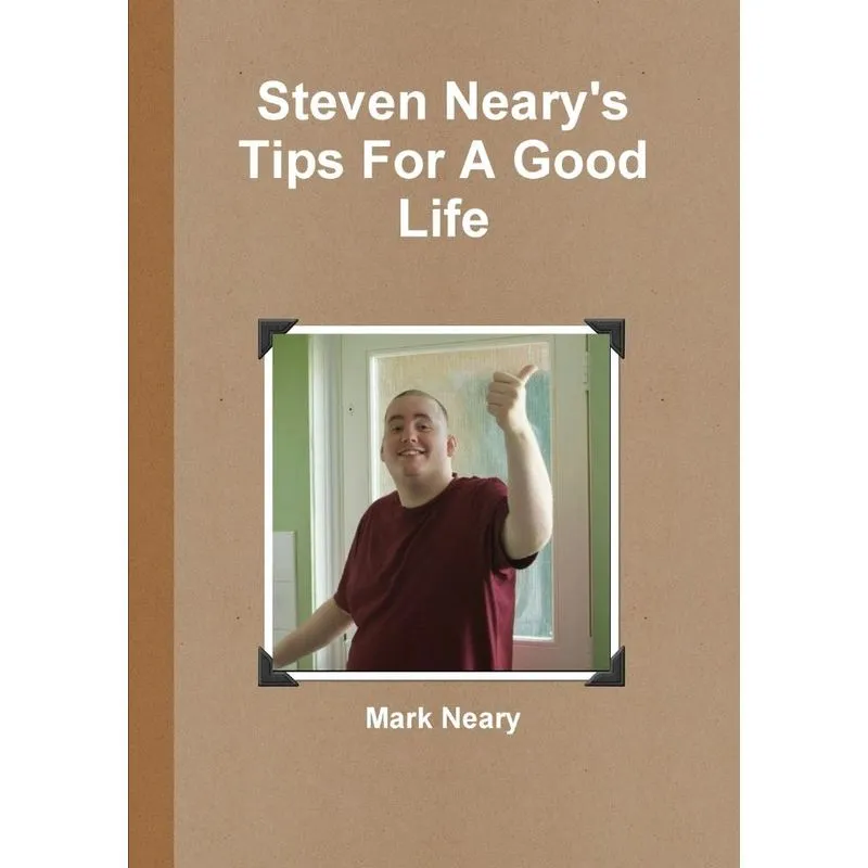 Steven Nearys Tips For A Good Life