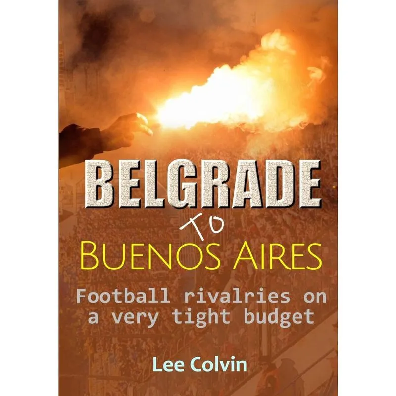 Belgrade to Buenos Aires? Football rivalries on a very tight budget