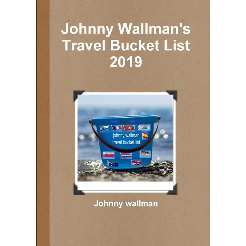 Johnny Wallmans Travel Bucket List 2019