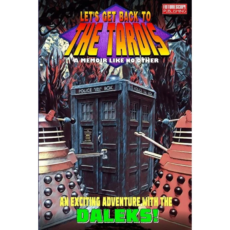 LETS GET BACK TO THE TARDIS