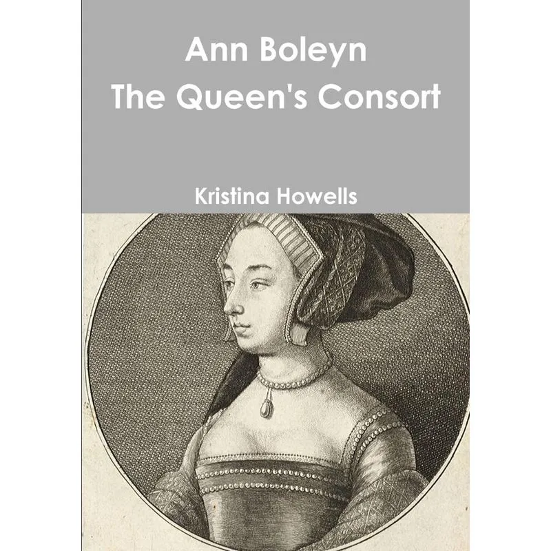 Ann Boleyn The Queens Consort