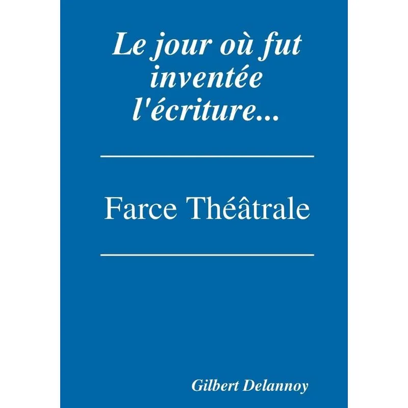 Le jour où fut inventée lécriture.