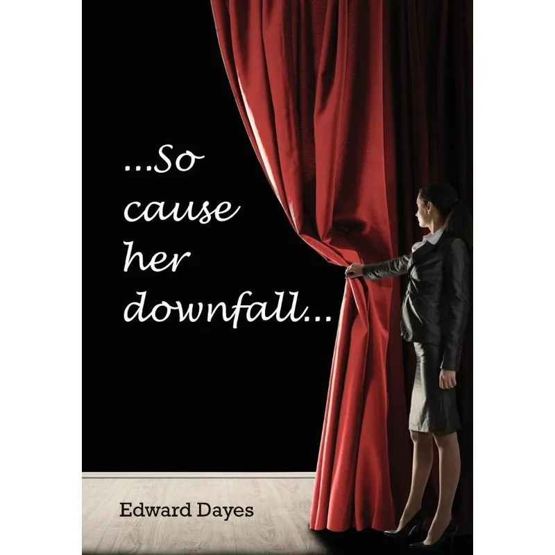 So cause her downfall