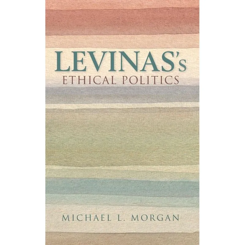 Levinass Ethical Politics