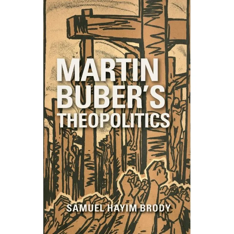 Martin Bubers Theopolitics