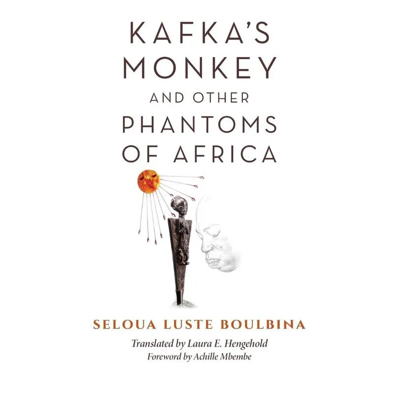 Kafkas Monkey and Other Phantoms of Africa