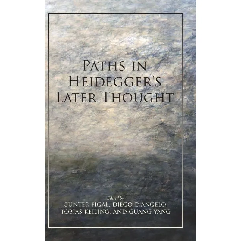Paths in Heideggers Later Thought