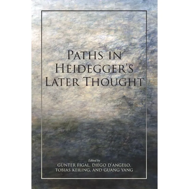 Paths in Heideggers Later Thought