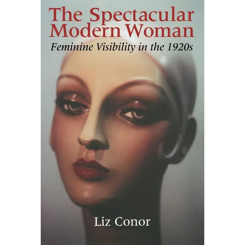 The Spectacular Modern Woman