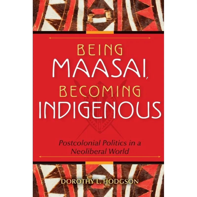 Being Maasai, Becoming Indigenous