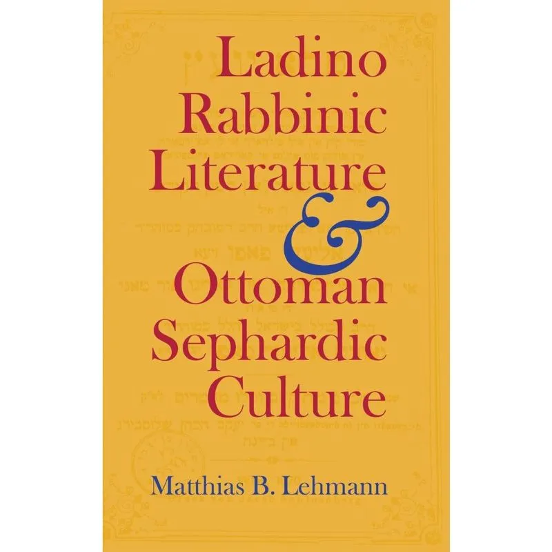 Ladino Rabbinic Literature and Ottoman Sephardic Culture