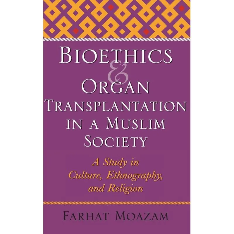 Bioethics and Organ Transplantation in a Muslim Society
