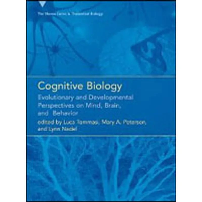 COGNITIVE BIOLOGY - EVOLUTIONARY AND DEVELOPMENTAL PERSPECTIVES ON MIND, BRAIN, AND BEHAVIOR