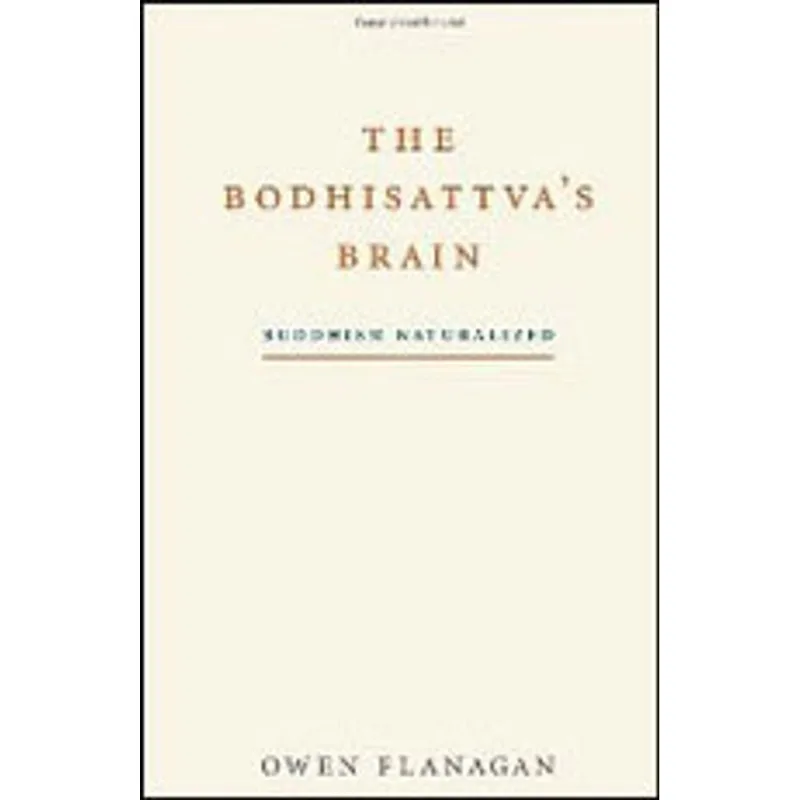 BODHISATTVA'S BRAIN, THE - BUDDHISM NATURALIZED