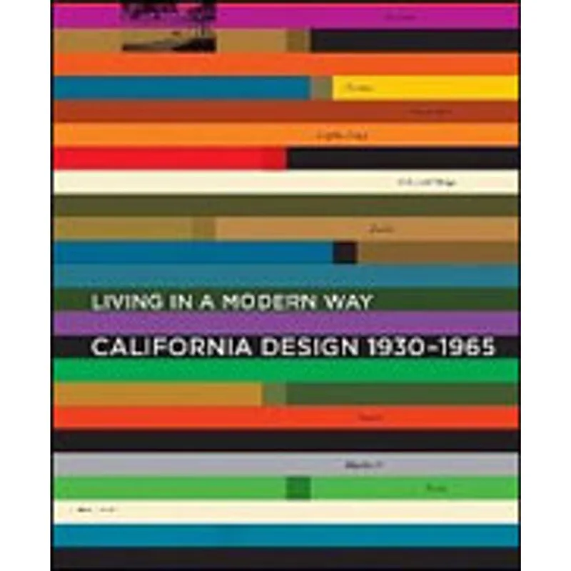 CALIFORNIA DESIGN, 1930-1965 - LIVING IN A MODERN WAY