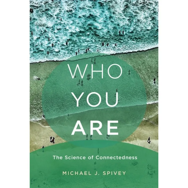 WHO YOU ARE - THE SCIENCE OF CONNECTEDNESS