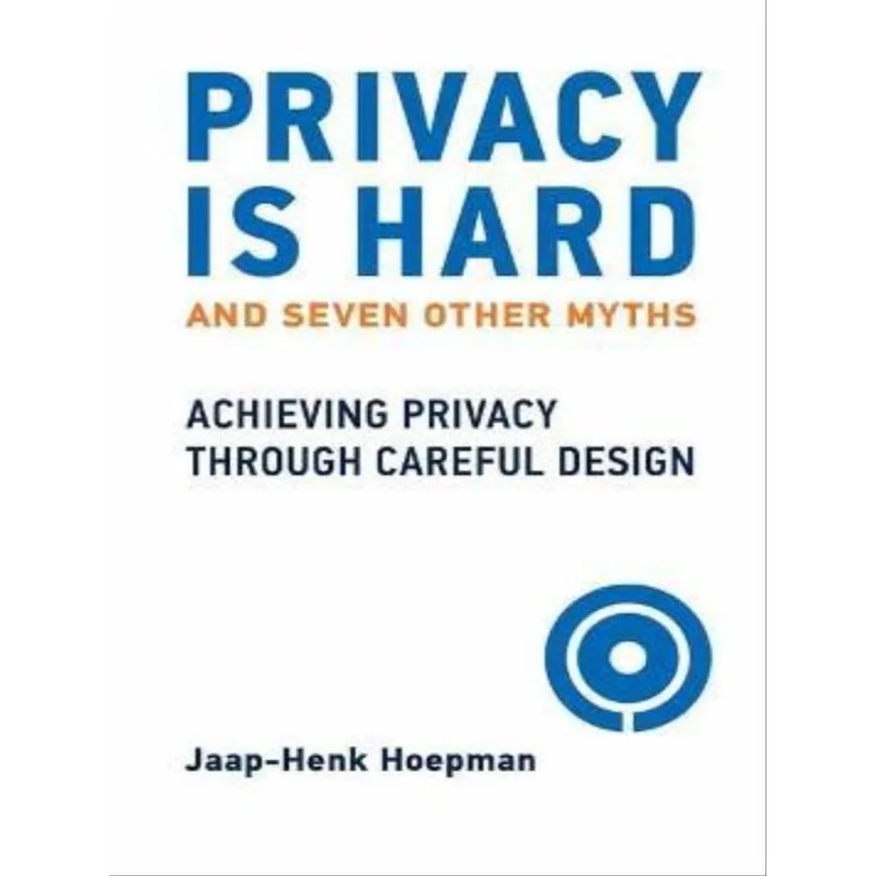 PRIVACY IS HARD AND SEVEN OTHER MYTHS
