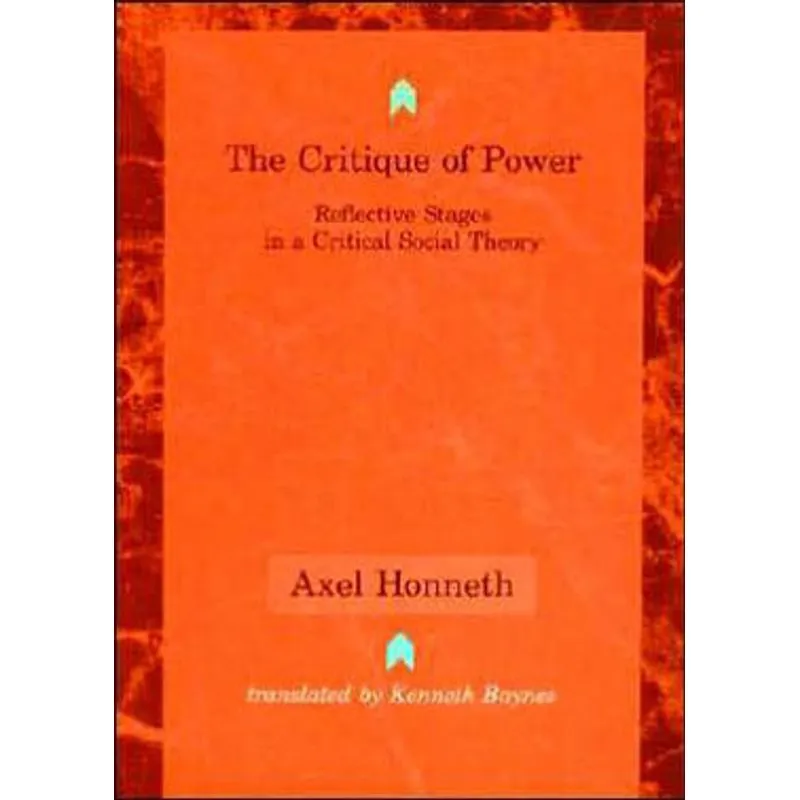 CRITIQUE OF POWER - REFLECTIVE STAGES IN A CRITICAL SOCIAL THEORY