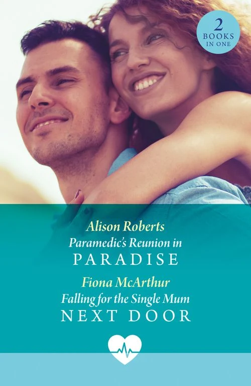 Paramedic's Reunion In Paradise / Falling For The Single Mum Next Door: Paramedic's Reunion in Paradise / Falling for the Single Mum Next Door (Mills & Boon Medical) Paperback