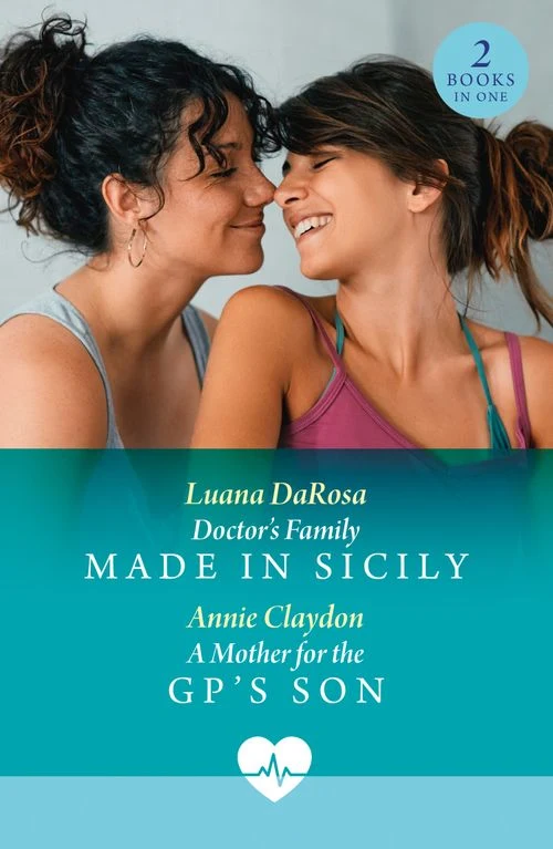 Doctor's Family Made In Sicily / A Mother For The Gp's Son: Doctor's Family Made in Sicily / A Mother for the GP's Son (Mills & Boon Medical) Paperback