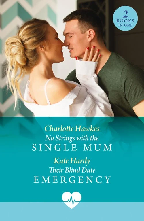 No Strings With The Single Mum / Their Blind Date Emergency: No Strings with the Single Mum / Their Blind Date Emergency (Mills & Boon Medical) Paperback