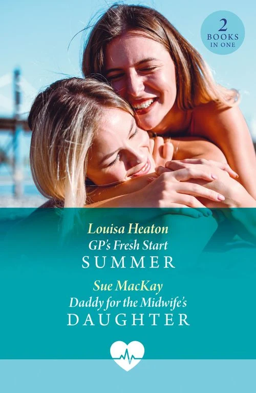 Gp's Fresh Start Summer / Daddy For The Midwife's Daughter: GP's Fresh Start Summer / Daddy for the Midwife's Daughter (Mills & Boon Medical) Paperback