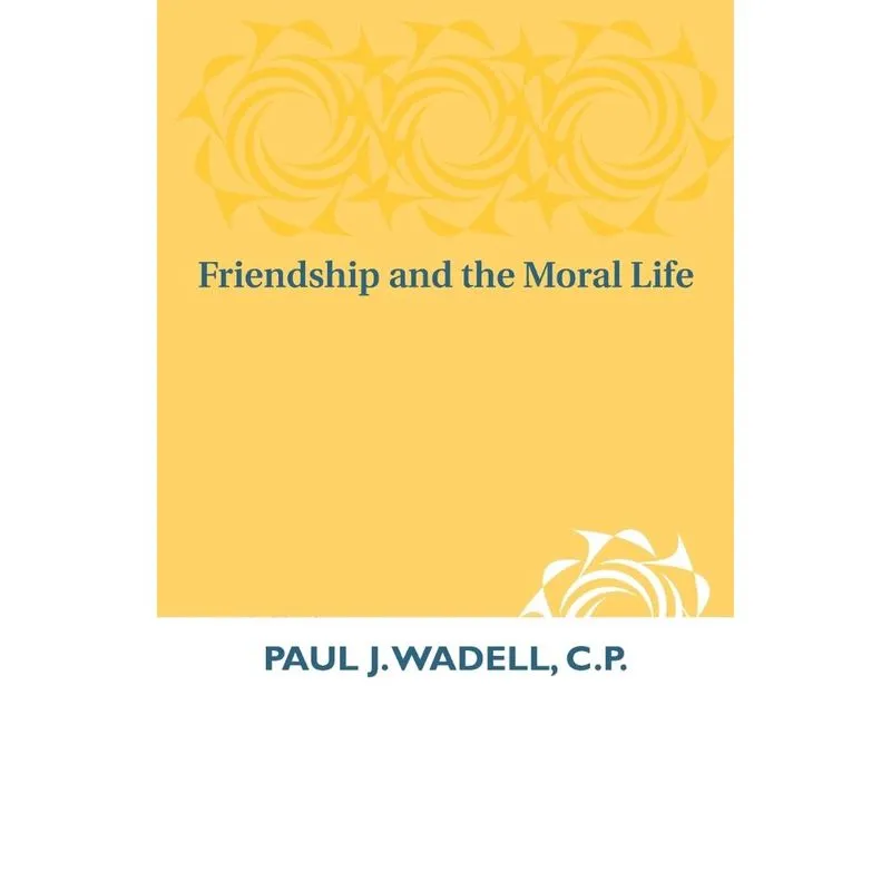 Friendship and the Moral Life